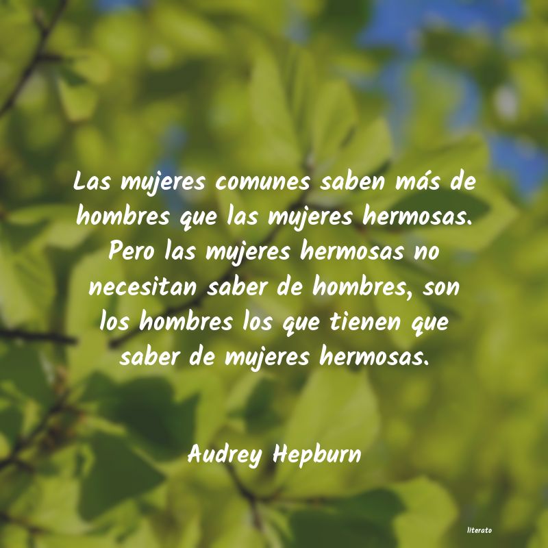 Audrey Hepburn: Las mujeres comunes saben más