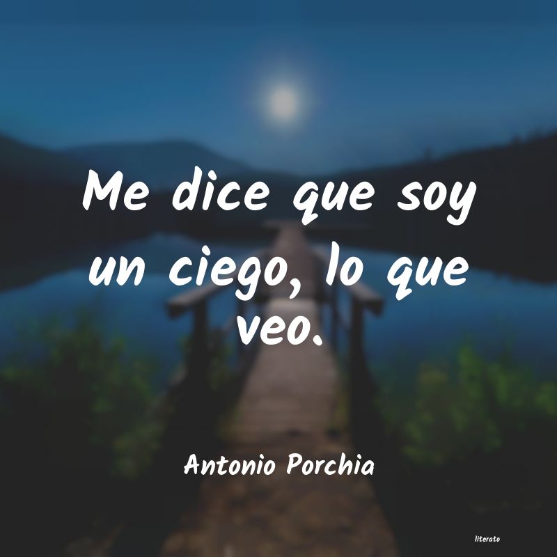 Frases de Antonio Porchia