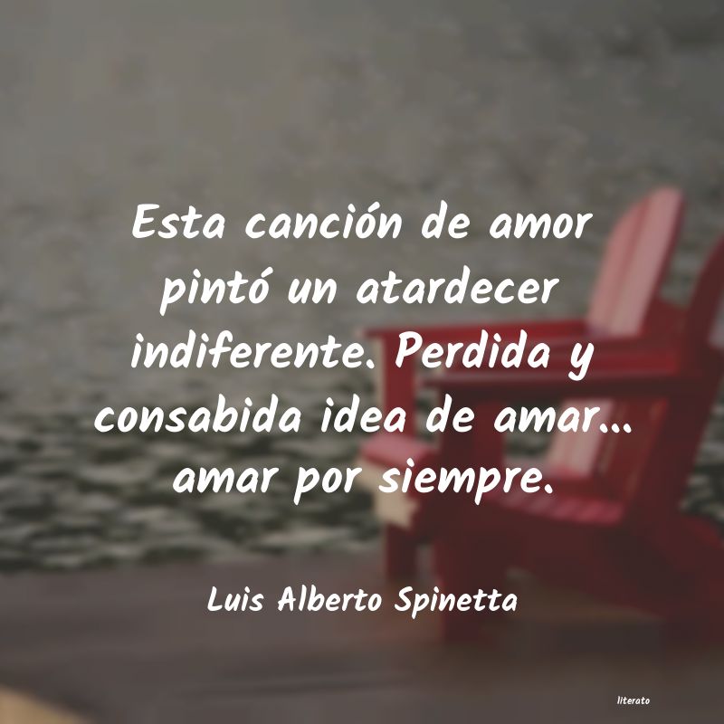 Frases de Luis Alberto Spinetta