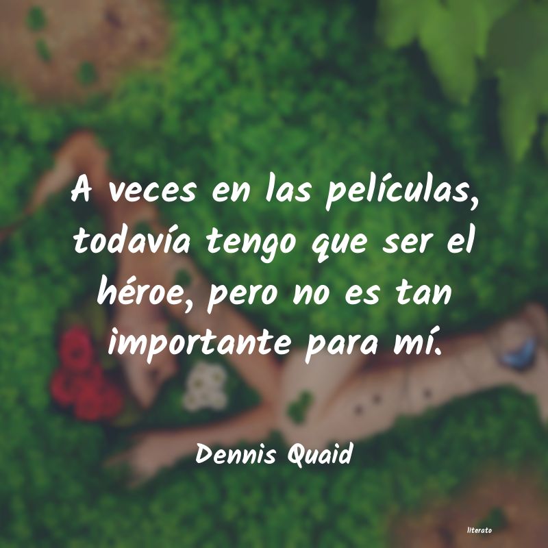 frases de Dennis Quaid
