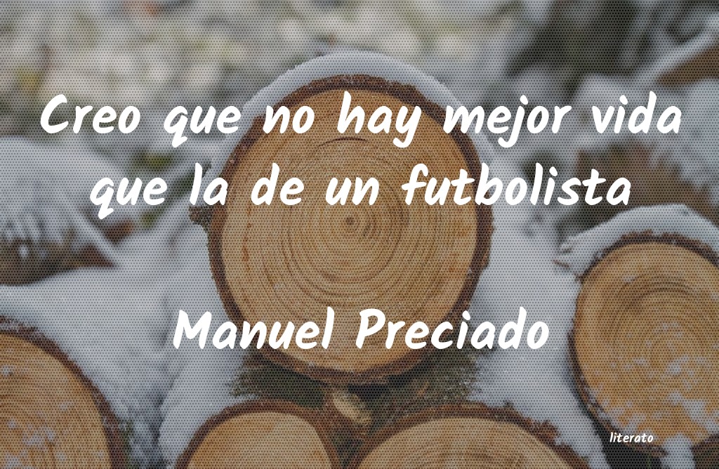 Frases de Manuel Preciado