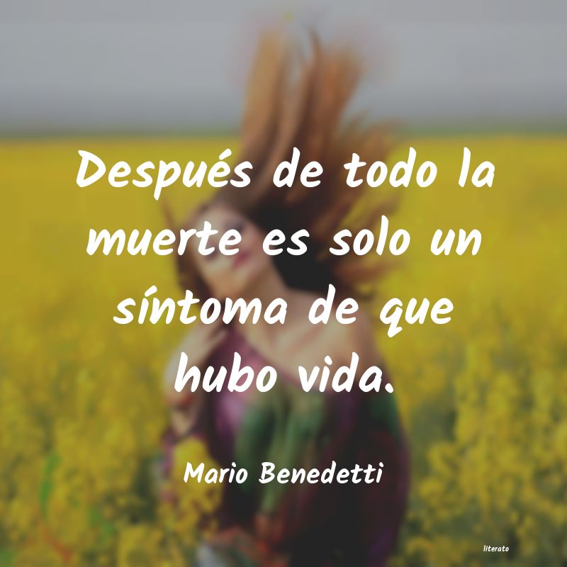 Mario Benedetti: Después de todo la muerte es