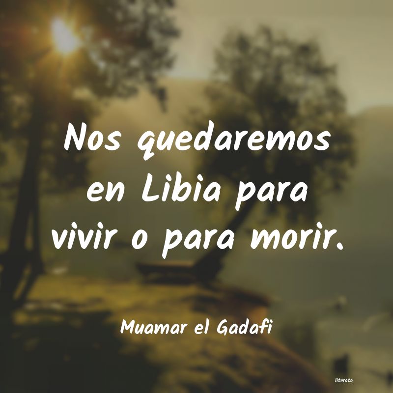 Frases de Muamar el Gadafi