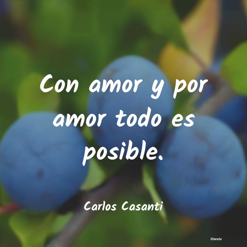 Carlos Casanti: Con amor y por amor todo es po