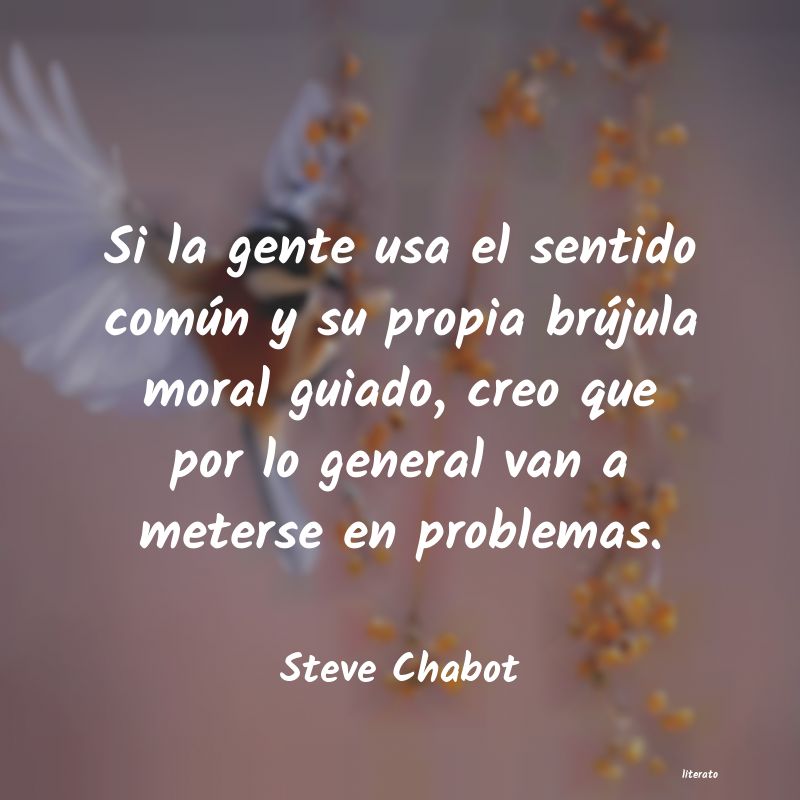 Frases de Steve Chabot