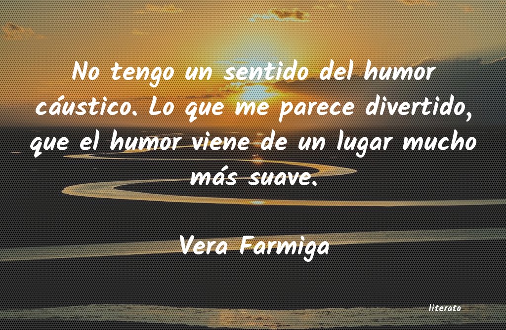 frases de Vera Farmiga
