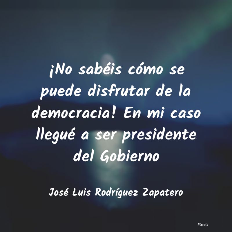 Frases de José Luis Rodríguez Zapatero