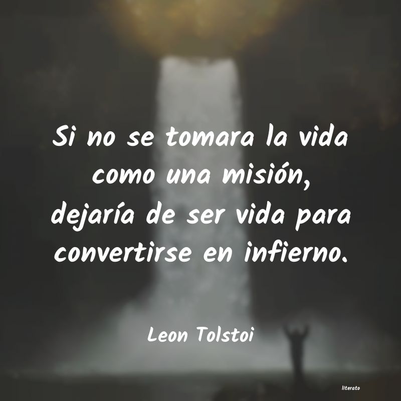 Leon Tolstoi: Si no se tomara la vida como u