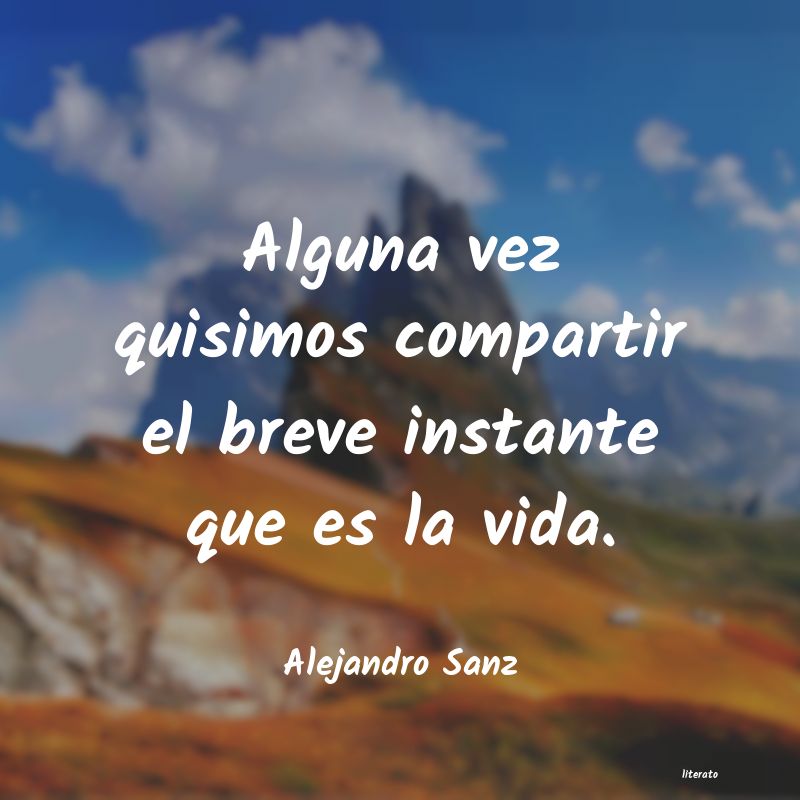 Frases de Alejandro Sanz