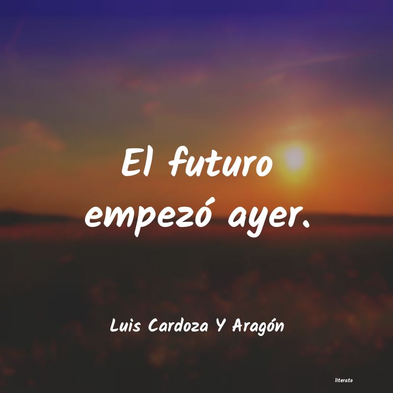 frases de Luis Cardoza Y Aragón