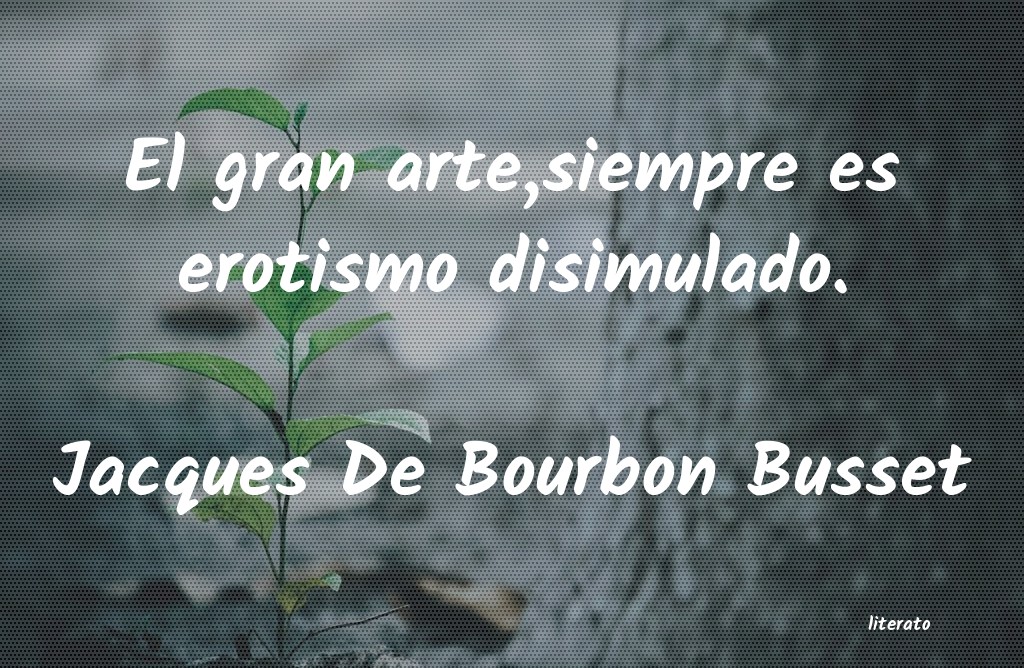 Frases de Jacques De Bourbon Busset