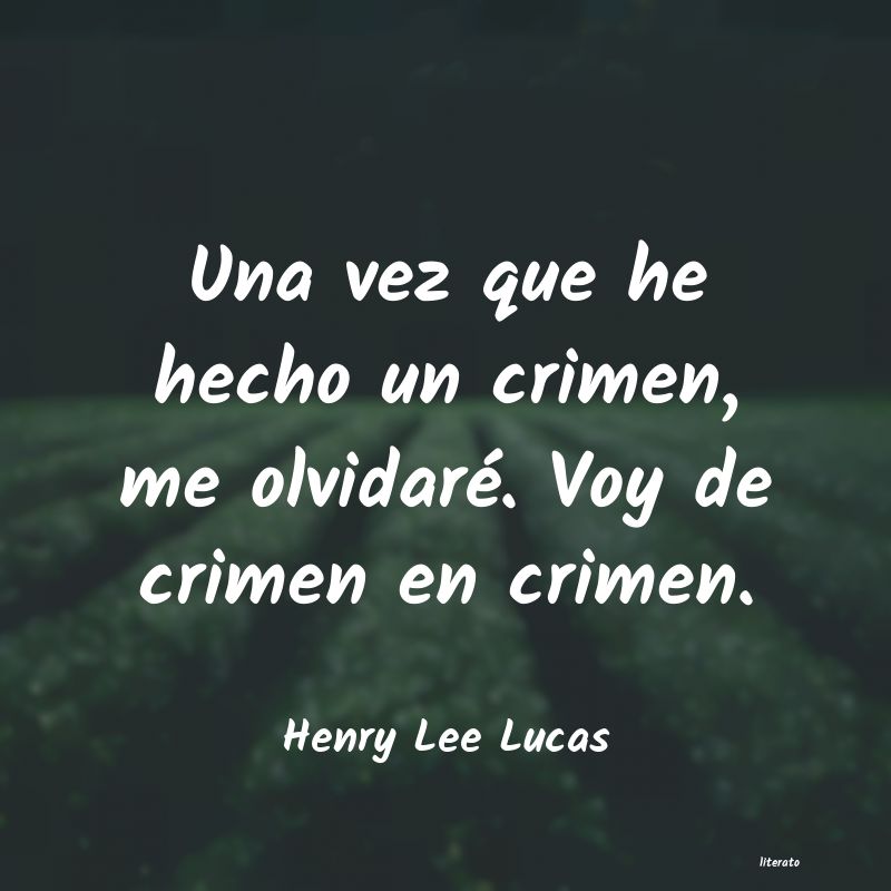 frases de Henry Lee Lucas