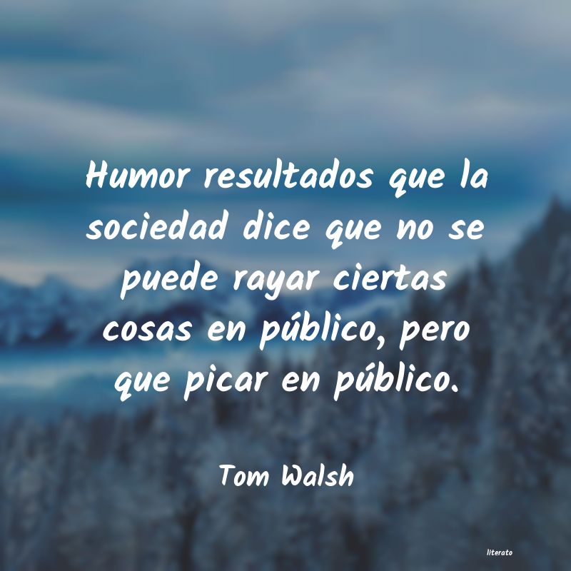 Frases de Tom Walsh