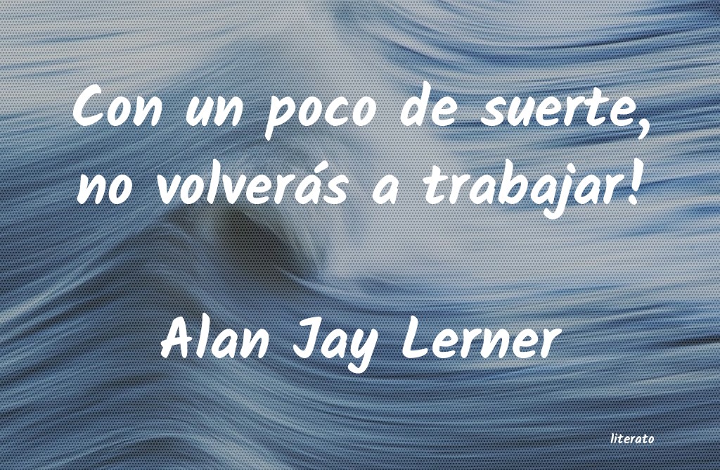 frases de Alan Jay Lerner