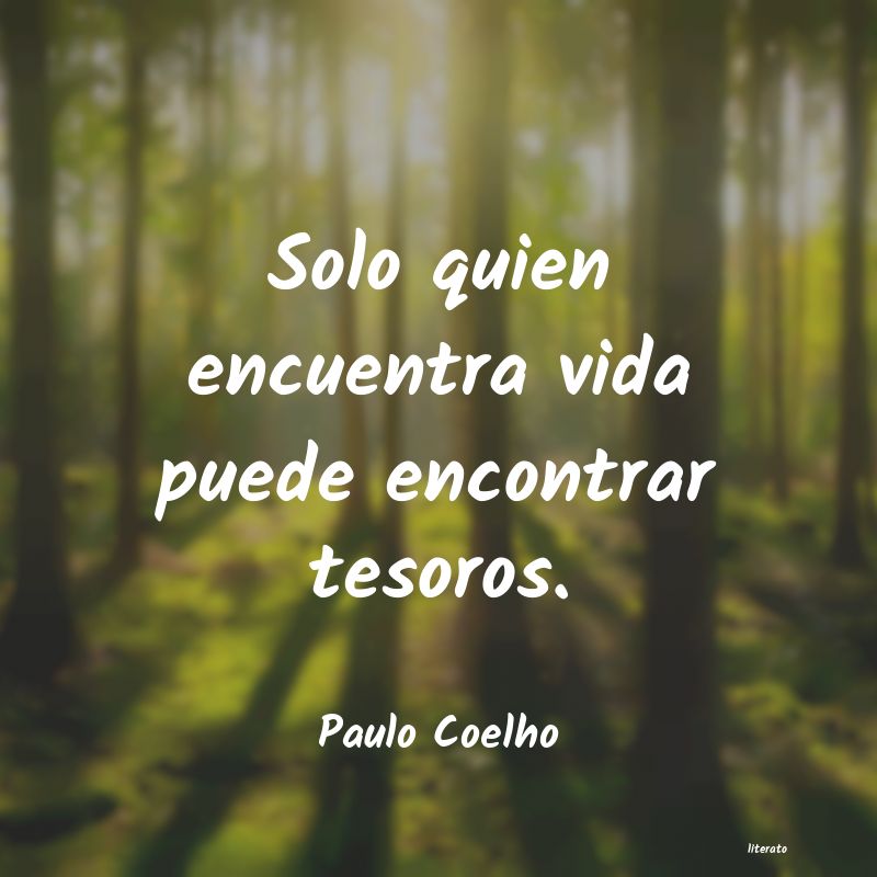 Paulo Coelho: Solo quien encuentra vida pued