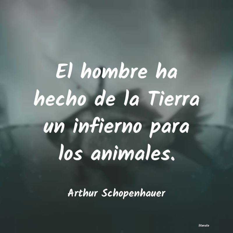 arthur schopenhauer el infierno de los animales