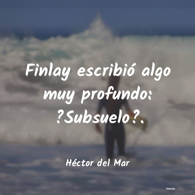 frases de Héctor del Mar