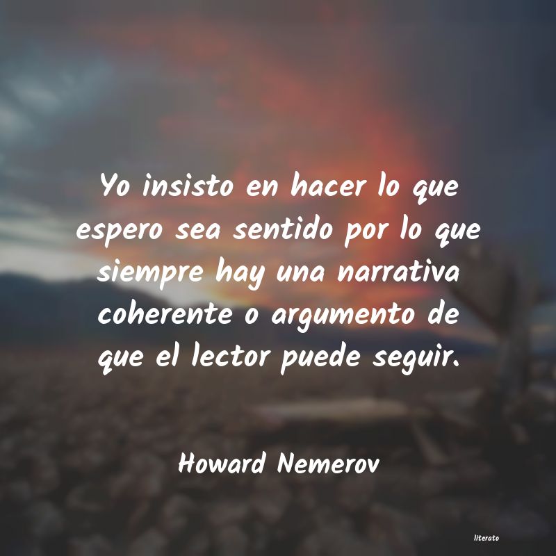 Howard Nemerov: Yo insisto en hacer lo que esp