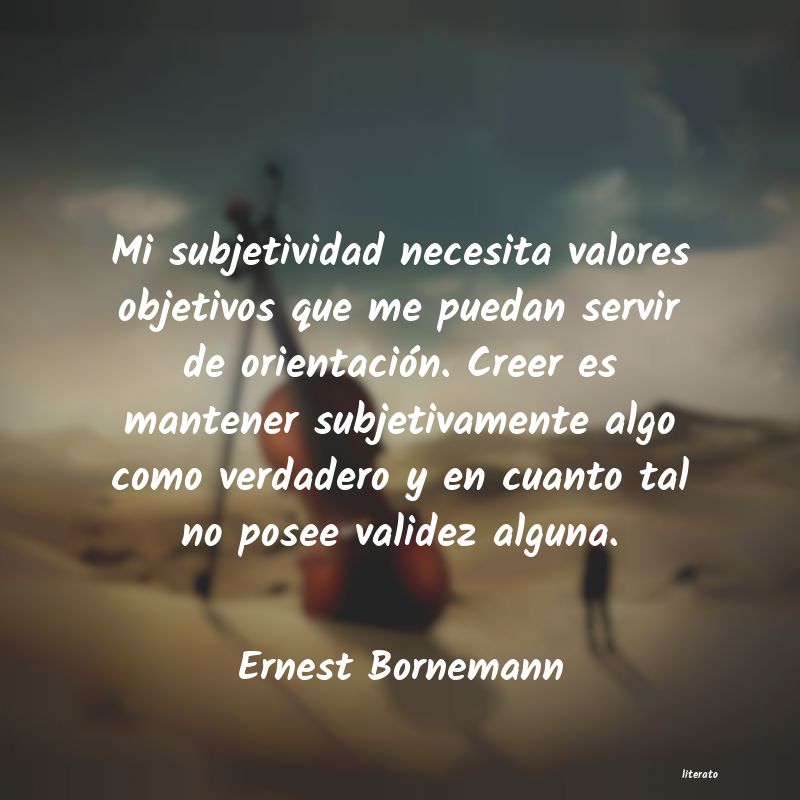 Ernest Bornemann: Mi subjetividad necesita valor