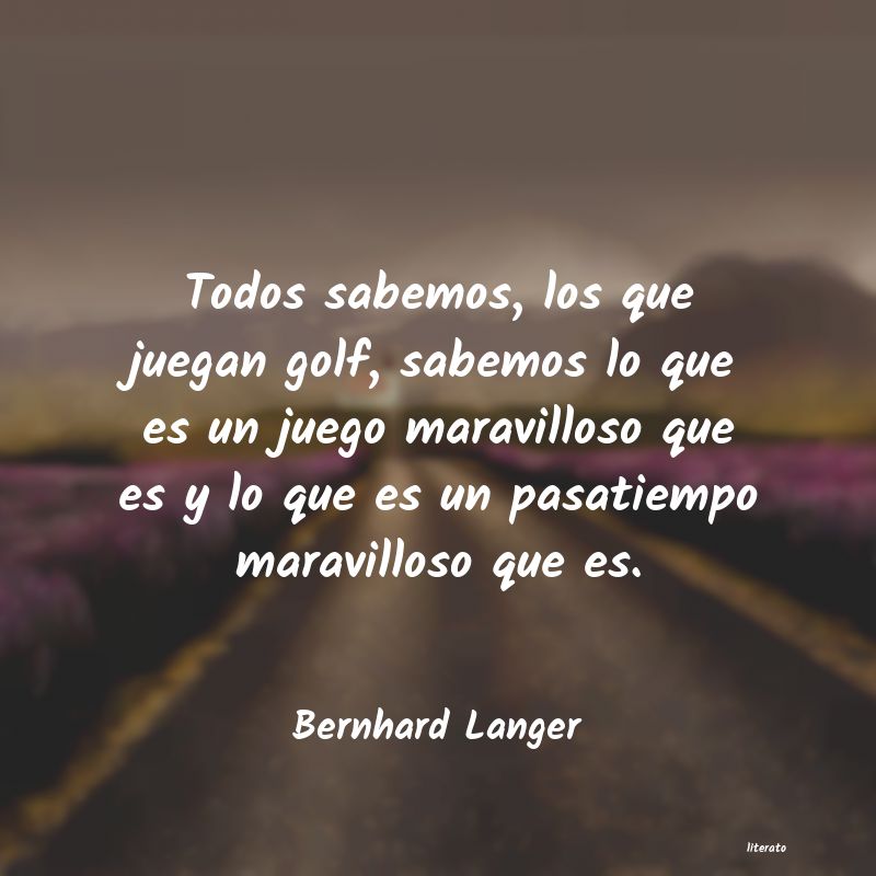 Frases de Bernhard Langer