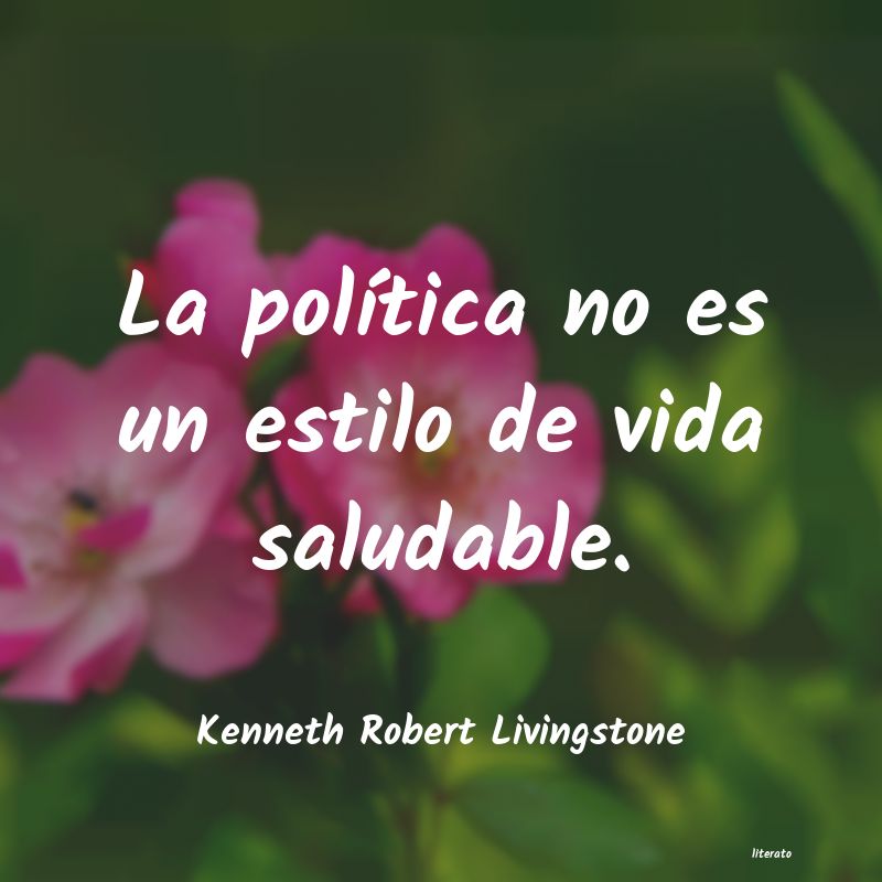 Frases de Kenneth Robert Livingstone