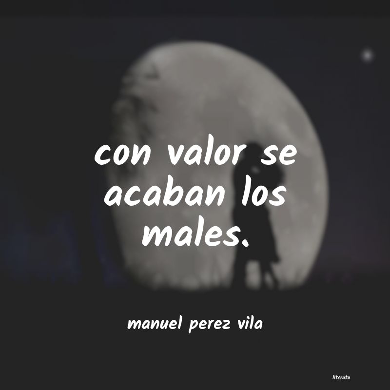 Frases de manuel perez vila