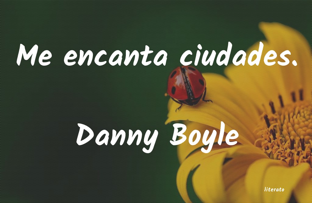Frases de Danny Boyle