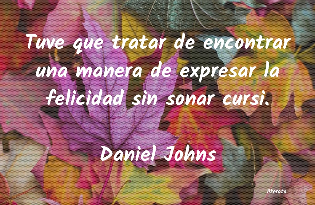 Frases de Daniel Johns