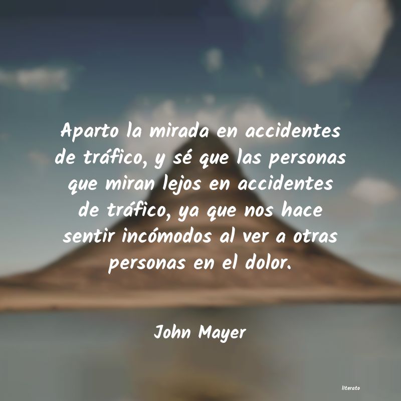 John Mayer: Aparto la mirada en accidentes