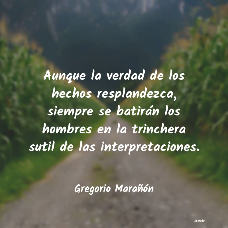 Gregorio Marañón: Aunque la verdad de los hechos