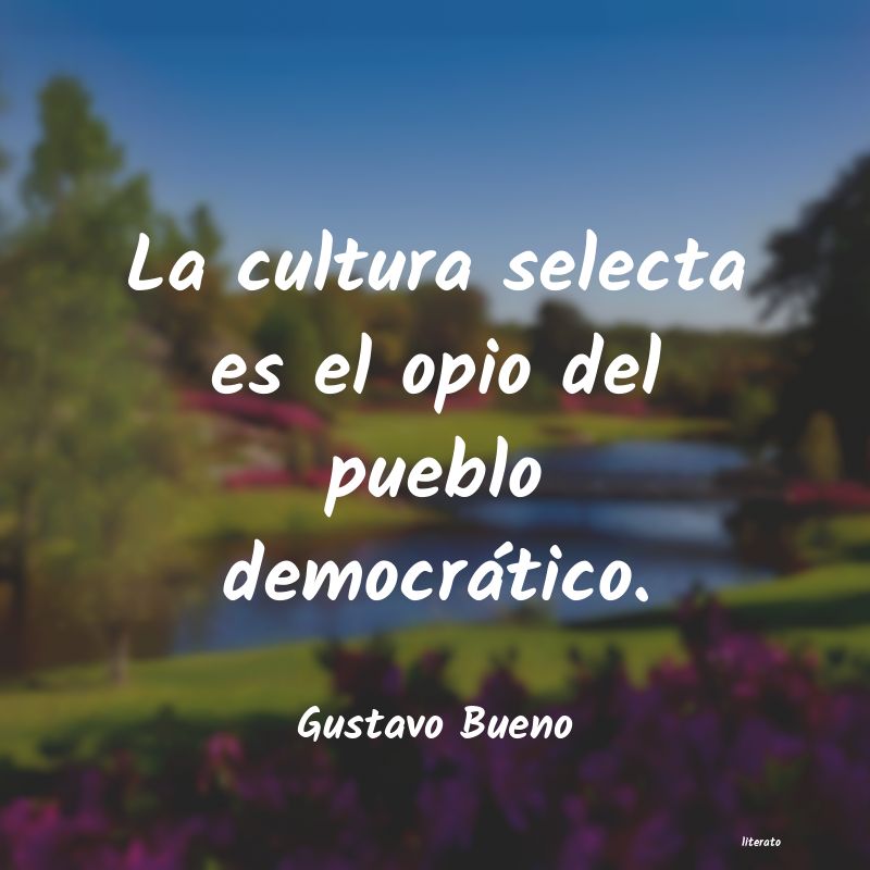 frases de Gustavo Bueno