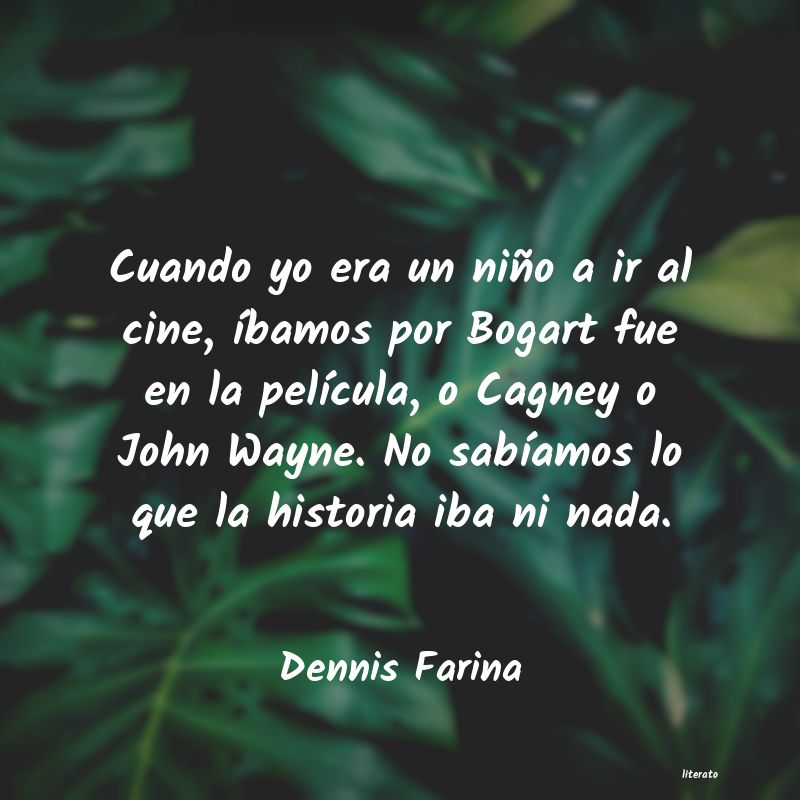 frases de Dennis Farina