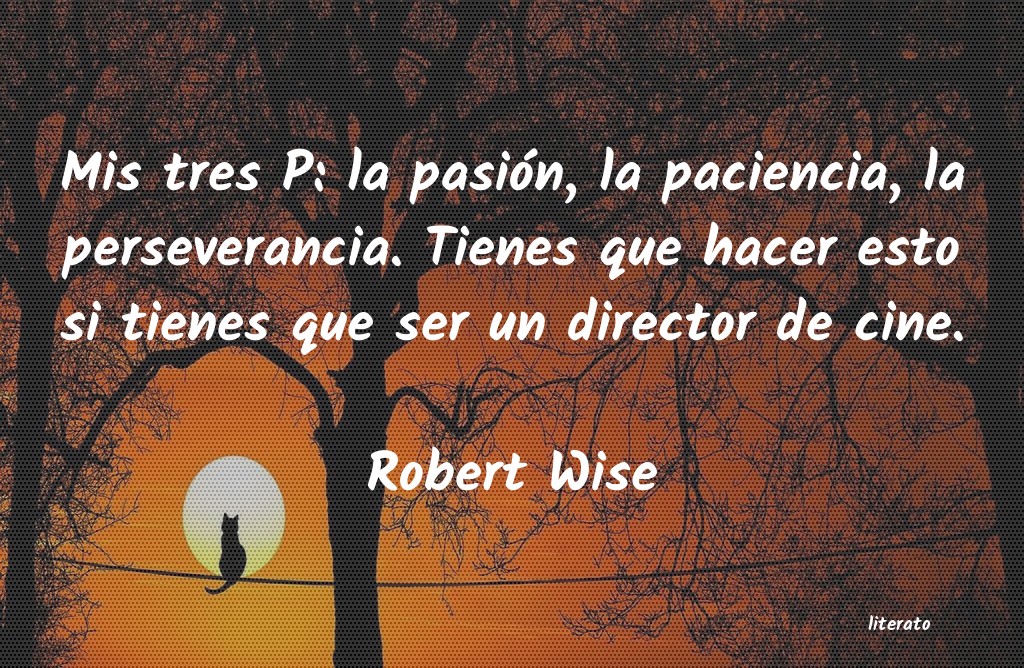 Frases de Robert Wise