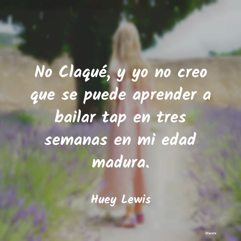 frases de Huey Lewis
