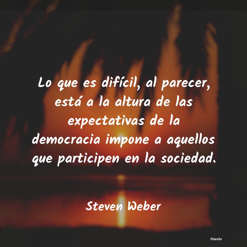 frases de Steven Weber