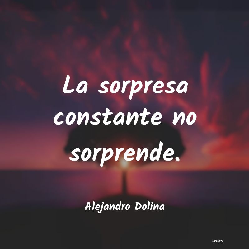 Frases de Alejandro Dolina