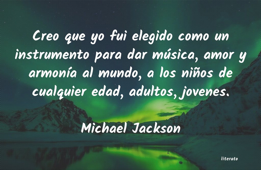 Michael Jackson: Creo que yo fui elegido como u