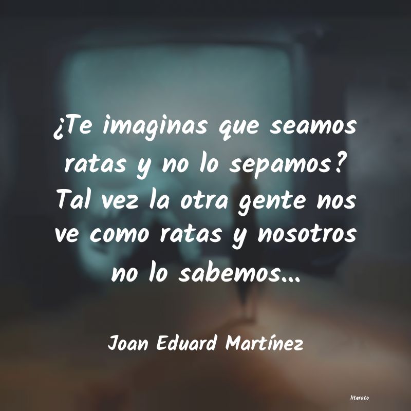 Frases de Joan Eduard Martínez