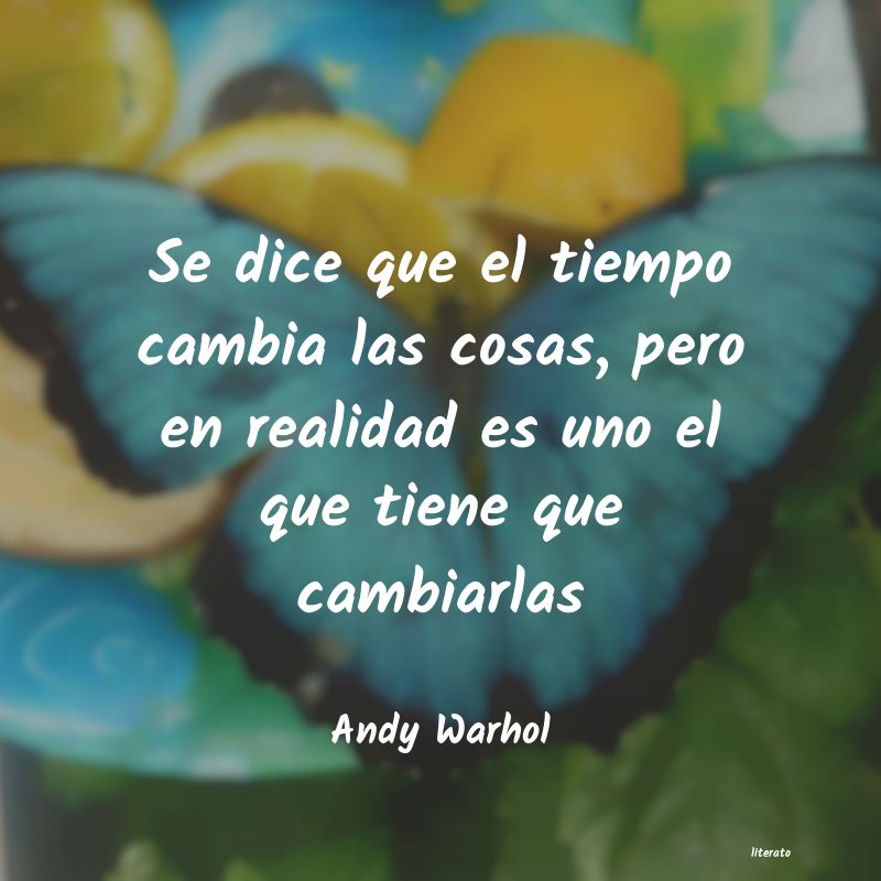 Andy Warhol: Se dice que el tiempo cambia l