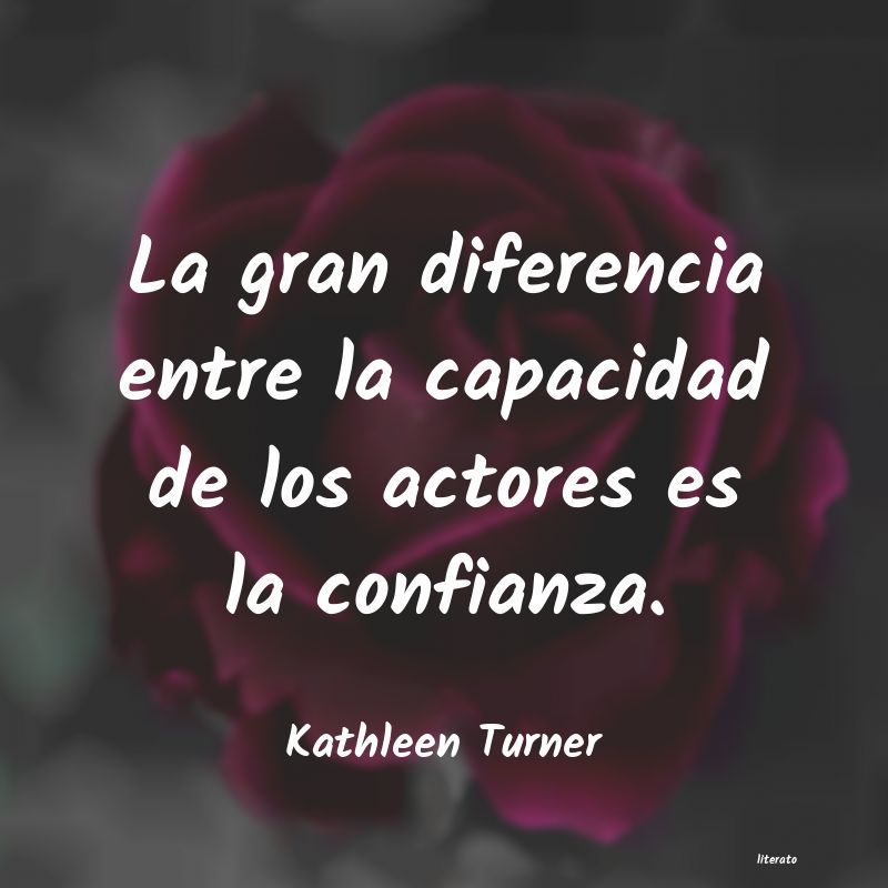 Frases de Kathleen Turner