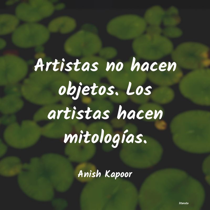 frases de Anish Kapoor