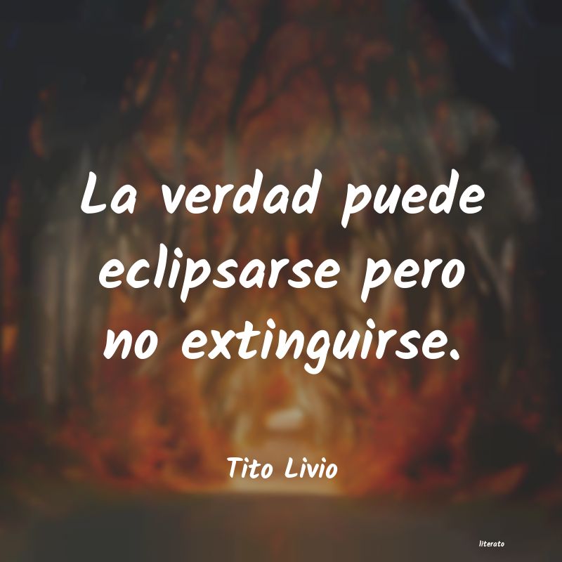 Tito Livio: La verdad puede eclipsarse per