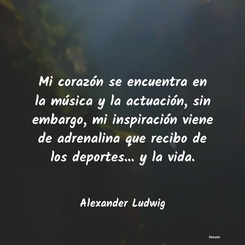 Frases de Alexander Ludwig