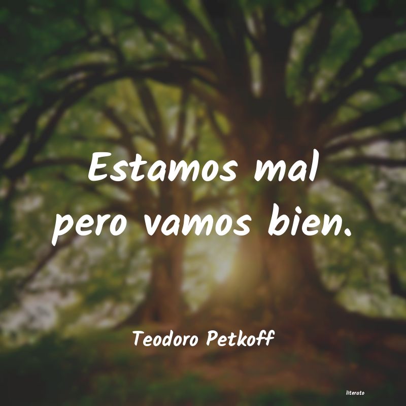 Frases de Teodoro Petkoff