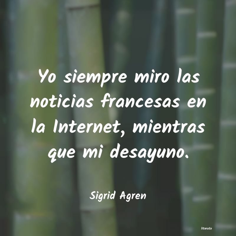 Frases de Sigrid Agren