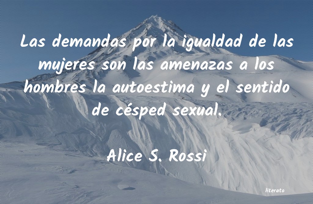 Frases de Alice S. Rossi