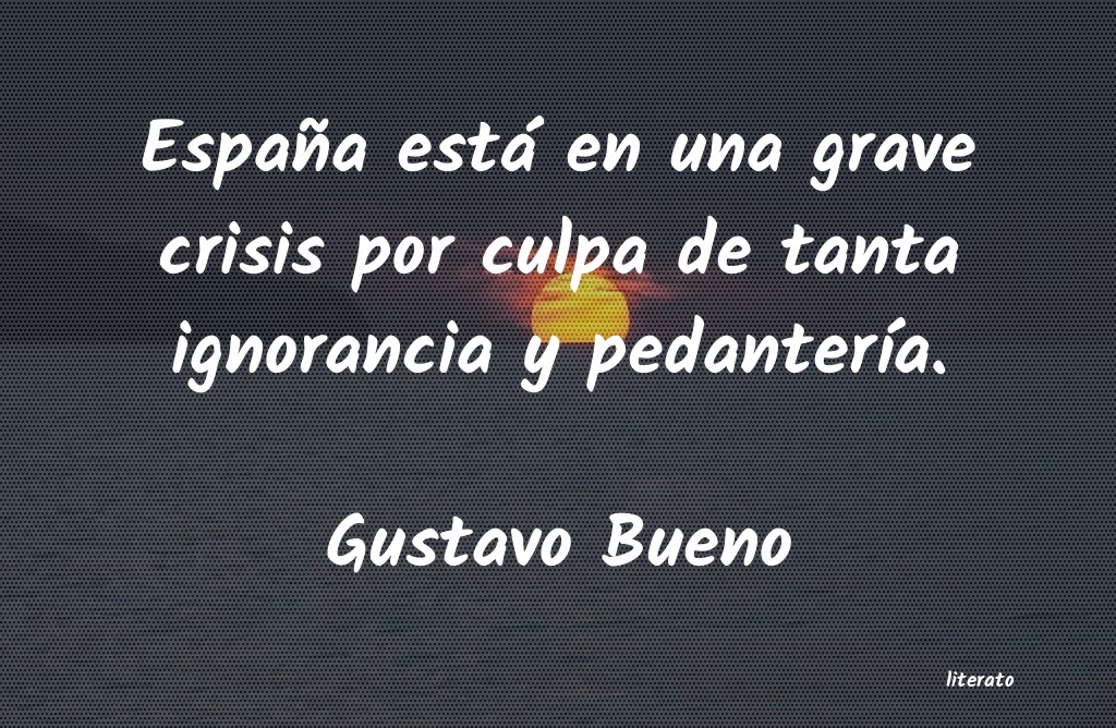 Frases de Gustavo Bueno