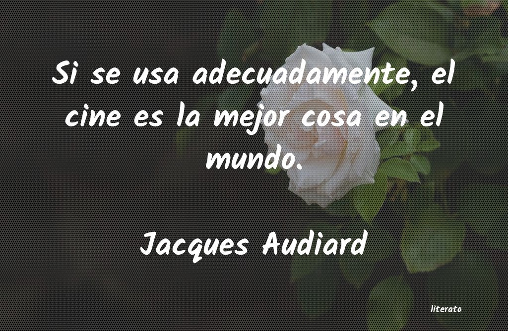 Frases de Jacques Audiard