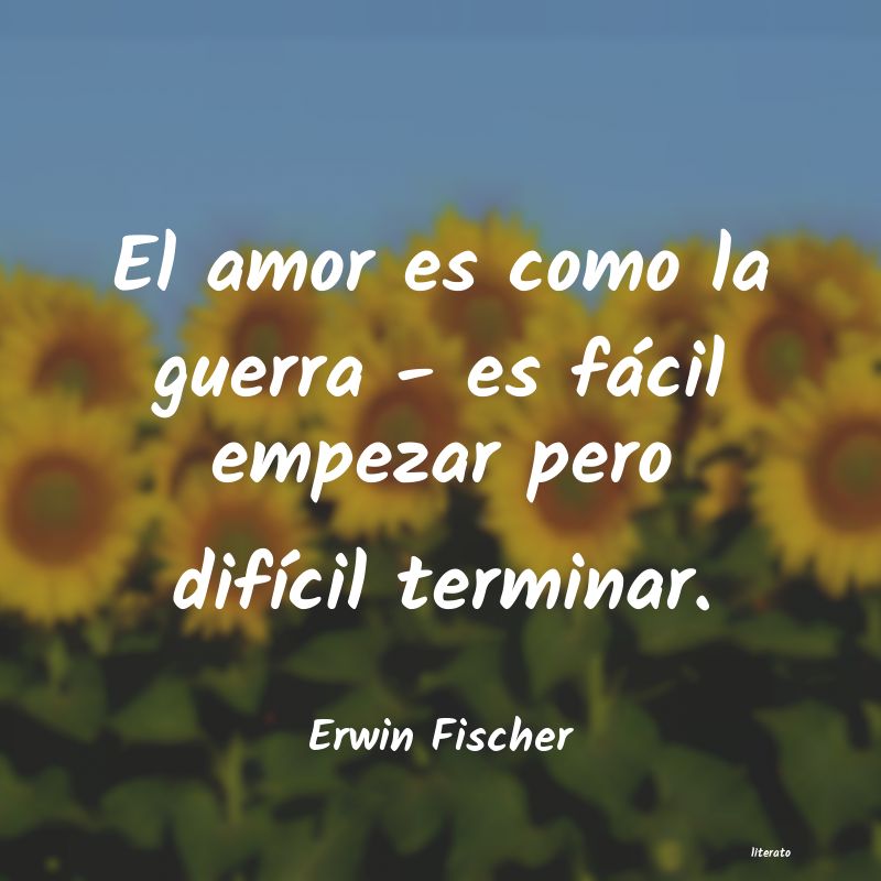 Frases de Erwin Fischer