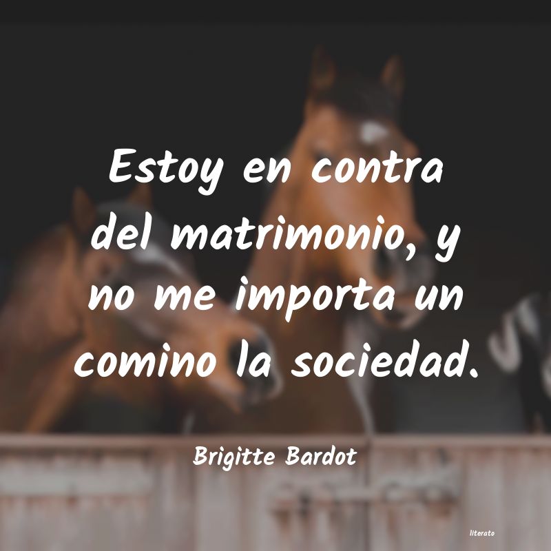 Frases de Brigitte Bardot